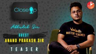 Close-Up with Abhishek Sir Teaser | Guest: Anand Prakash Sir | Vedantu Talk Show