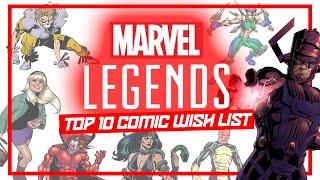 Top 10 Marvel Legends Wish List (Comic Based)