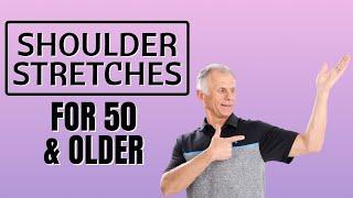 10 Best Shoulder Stretches For 50 & Older. How To Keep Shoulder Active & Pain Free