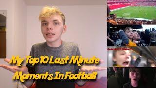 THE TOP 10 LAST MINUTE MOMENTS IN FOOTBALL ARE...