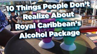 10 Things People Don't Realize About Royal Caribbean's Unlimited Alcohol Package!