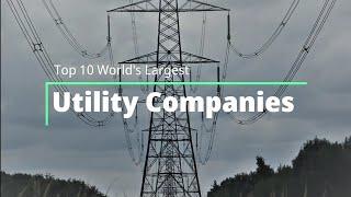 Top 10 World's Largest Utility Companies 2020