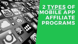 Two Types of Mobile App Affiliate Programs You Can Join To Earn Money Online