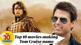 Top 10 movies making Tom Cruise name