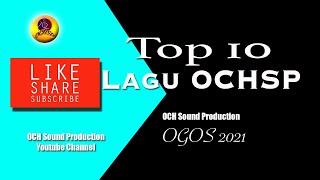 TOP 10 LAGU-LAGU OCHSP (OGOS 2021)