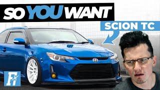 So You Want a Scion tC