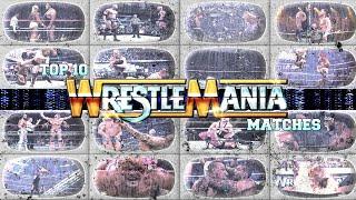 Top 10 Wrestlemania Matches In WWE History || REMEMBERING THE CLASSICS!