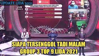 TERSENGGOL TADI MALAM GROUP 3 TOP 9 LIDA 2021 - SIAPA YANG MASUK TOP 6 BESAR