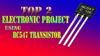 TOP 2 ELECTRONIC PROJECT USING BC547 TRANSISTOR