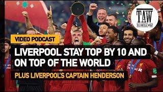 Liverpool Stay Top By 10 And On Top Of The World | Free Podcast