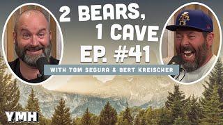 Ep. 41 | 2 Bears 1 Cave w/ Tom Segura & Bert Kreischer