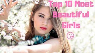Top 10 Most Beautiful Girls In The World 2020