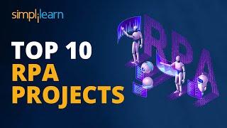 Top 10 RPA Projects | RPA Projects Examples | RPA Real Life Examples | RPA Tutorial | Simplilearn