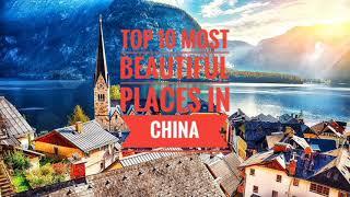 Top 10 Most Beautiful Place in China