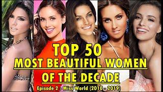 TOP 50 | Most Beautiful Women of the Decade (Miss World, 2010-2019)