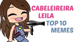 CABELEIREIRA LEILA - TOP 10 - MEMES GACHA - Julia Minegirl Gacha Fã Clube