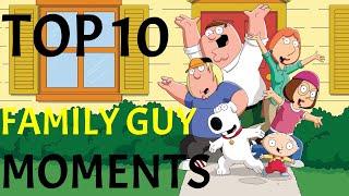 TOP 10 FAMILY GUY MOMENTS