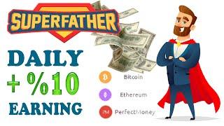 Super-Father Best Earning Rate - Daily %10 Earn Bitcoin Ethereum Perfectmoney