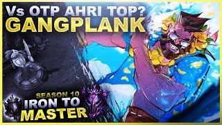 MY GANGPLANK Vs OTP AHRI TOP LANE?!?! - Iron to Master S10 | League of Legends