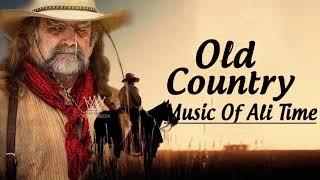 Best Old Country Music Of All Time - Old Country Songs - Country Songs-Classic Counry Collection