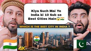 Top 10 Best Cities To Live And Work In India | Shocking Pakistani Reaction |