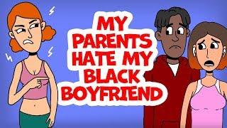 Why my parents hate my black boyfriend?