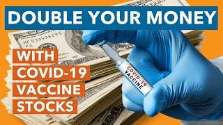 COVID-19 Vaccine Stocks to Double Your Money