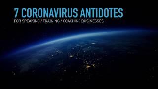 7 Coronavirus Antidotes Webinar for Speakers, Trainers and Coaches