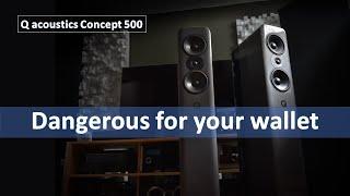 The best Q Acoustics has to offer.  Concept 500 speaker review. Instant noodle worthy.