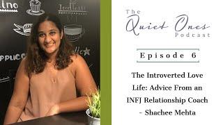 6. The Introverted Love Life: Advice From an INFJ Relationship Coach - Shachee Mehta