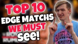Top 10 Edge Match’s We Must See!