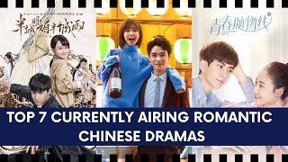 TOP 7 CURRENTLY AIRING ROMANTIC CHINESE DRAMAS THAT WE SHOULD BE WATCHING!