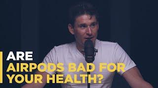 Are AirPods bad for your health?