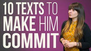 10 Texts To Make Him COMMIT