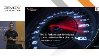 Devoxx Ukraine 2019: Top 10 Key Performance Techniques for Web & Hybrid Mobile Apps - Mohamed Taman