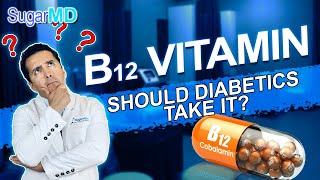 Top signs of B12 Vitamin Deficiency: Should diabetics take it? SugarMD