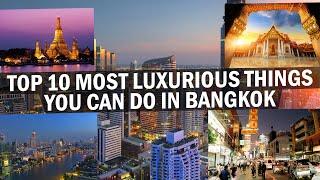 Top 10 Most Luxurious Things to do in Bangkok