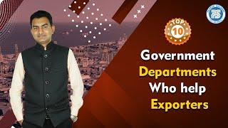 Top 10 Government Departments who help Exporter to do Export Business by Paresh Solanki