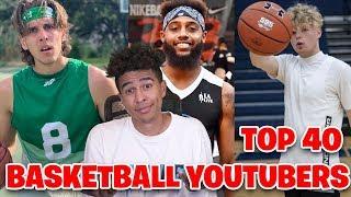 MY TOP 40 BASKETBALL YOUTUBERS LIST!