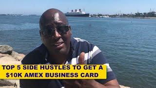 TOP 5 SIDE HUSTLES IDEAS TO GET 10K AMEX BUSINESS CREDIT CARD 2021!