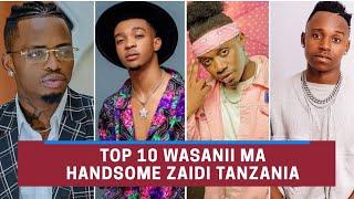 TOP 10 Wasanii Ma Handsome ZAIDI Tanzania (Handsome Boy) Part 1