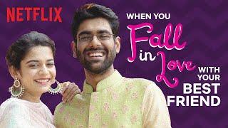 When You Fall In Love With Your Best Friend Ft. Mithila Palkar & Dhruv Sehgal | Netflix India