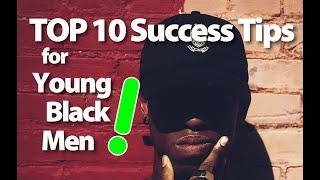 Top 10 Success Tips for Young Black Men 