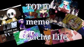 TOP 10 meme Gacha Life