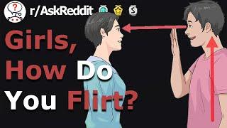 Girls Teach Guys How To Flirt! (r/Askreddit)