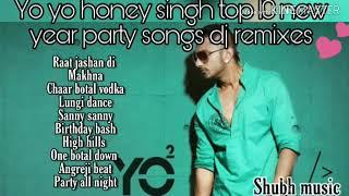 Yo yo honey singh top 10 new year party songs dj remixes