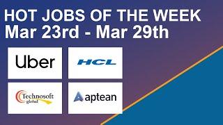 Hot Jobs Of The Week - (March 23rd - March 22nd) – Uber, Technosoft global, HCL, Aptean