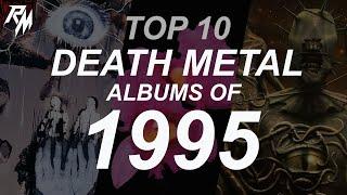 TOP 10 DEATH METAL ALBUMS OF 1995. (Death, At The Gates, Opeth, Dismember & Suffocation)