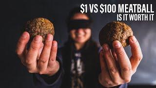 CAN SHE TASTE THE DIFFERENCE ??  $1 VS $100 MEATBALL