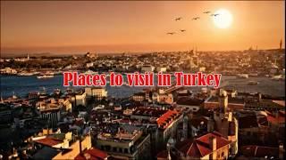 Top 10 places to visit in TURKEY